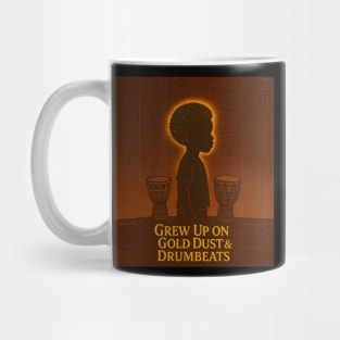 Grew Up On Gold Dust & Drumbeats Mug